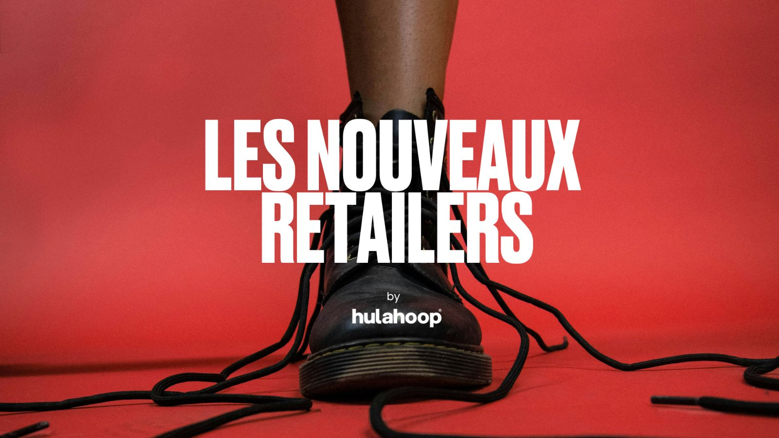 Hula Hoop lance « Les Nouveaux Retailers »