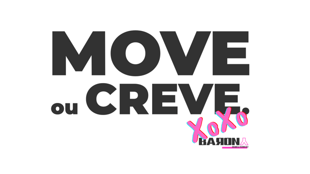 Move ou crève&nbsp;!