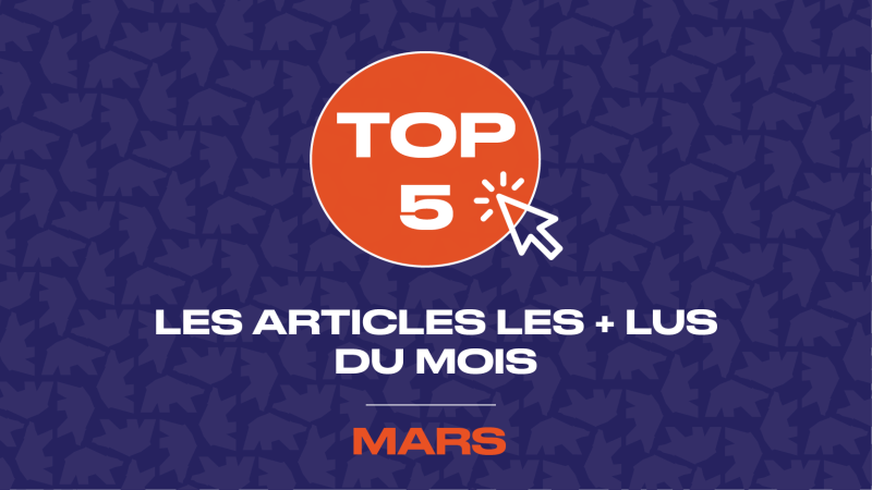Top 5&nbsp;: les articles les plus lus en mars
